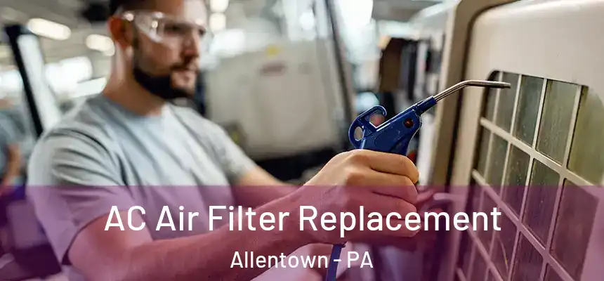  AC Air Filter Replacement Allentown - PA