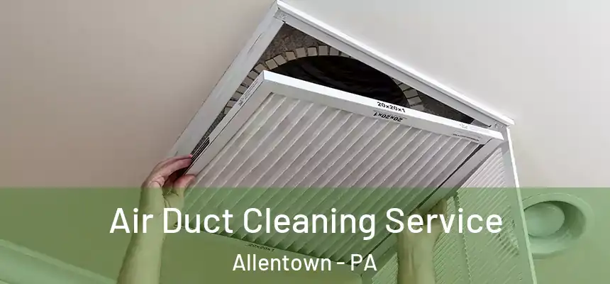 Air Duct Cleaning Service Allentown - PA