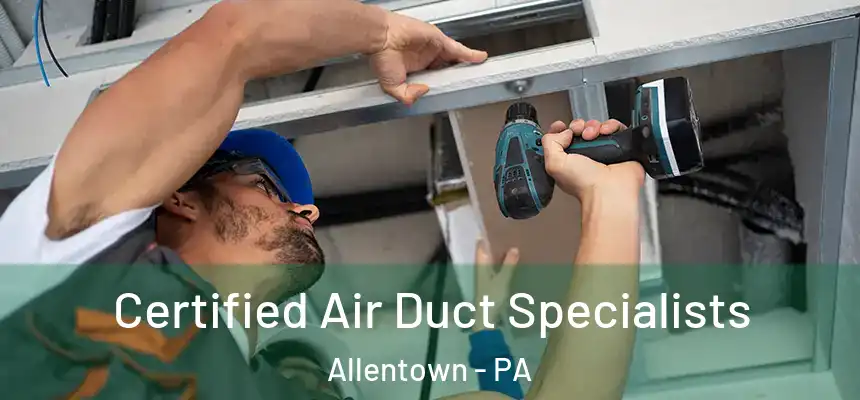 Certified Air Duct Specialists Allentown - PA
