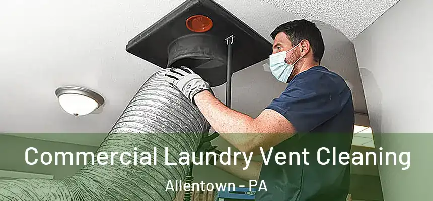 Commercial Laundry Vent Cleaning Allentown - PA